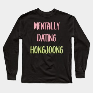 Mentally dating ATEEZ Hongjoong typography Long Sleeve T-Shirt